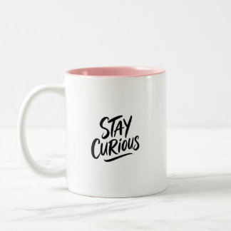 Stay Curious Inspirational Typography Coffee Mug