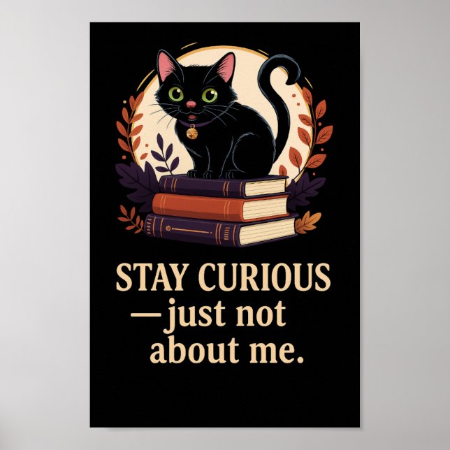 Stay Curious — Just Not About Me Poster (Front)