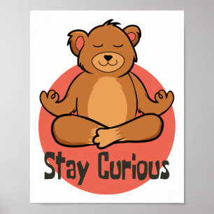 Stay curious Kawaii funny brown bear doing yoga Poster