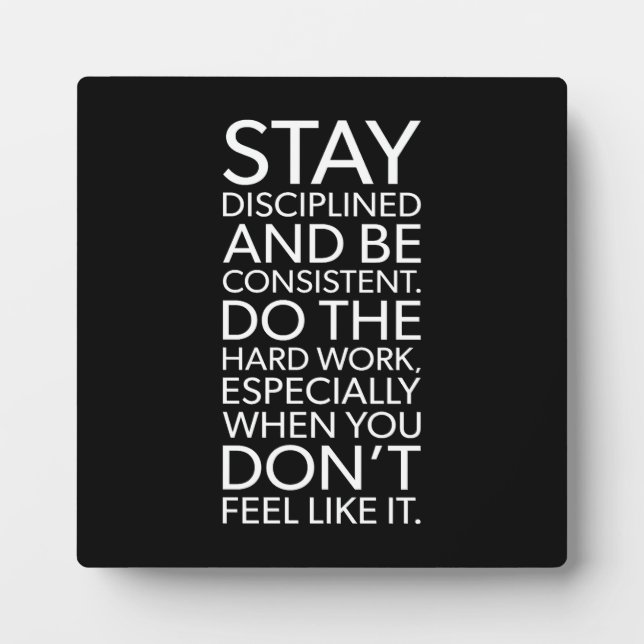 Stay Disciplined and Consistent - Gym, Hustle Plaque (Front)