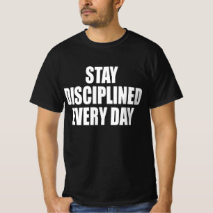 Stay Disciplined Every Day T-Shirt
