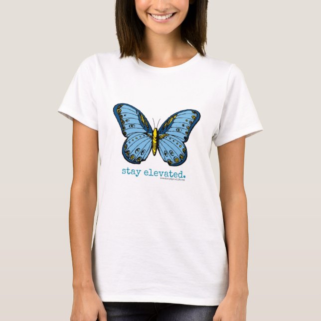 "Stay Elevated" Blue Butterfly - multiple styles! T-Shirt (Front)