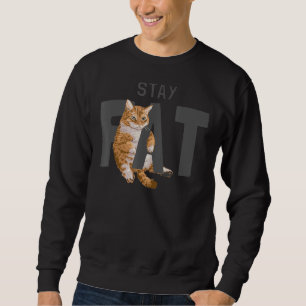 Stay Fat Lazy Happy Chubby Kitty Cat With A Good Sweatshirt