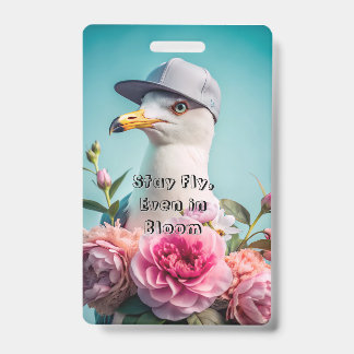 Stay Fly, Even in Bloom м Name Tags & Badges ID Badge