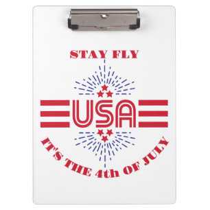 Stay fly it's the 4th of July Clipboard