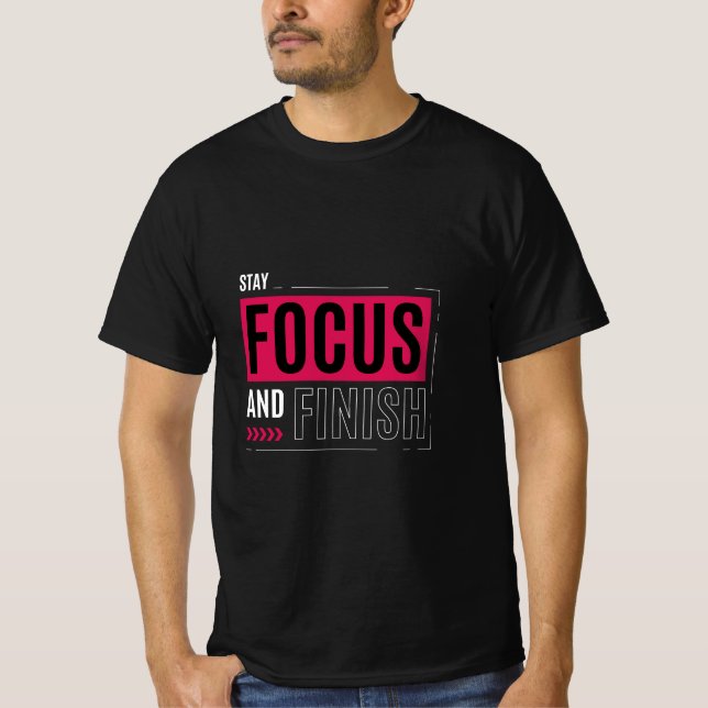 Stay Focus and Finish T-Shirt (Front)