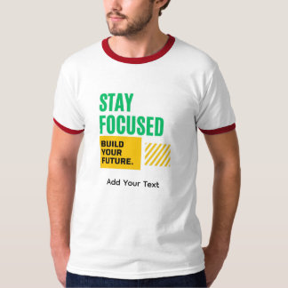 Stay Focused, Build Your Future Motivational Tee