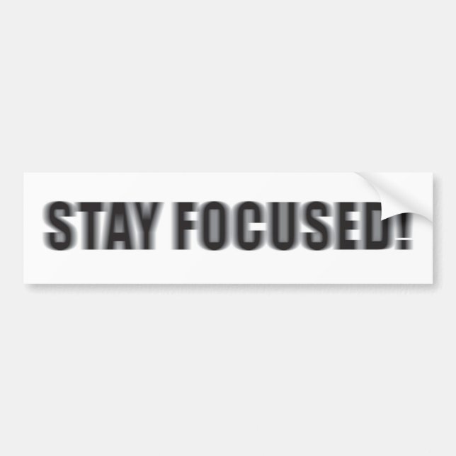 STAY FOCUSED! BUMPER STICKER (Front)