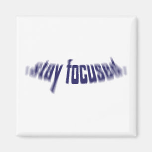 Stay Focused. Magnet