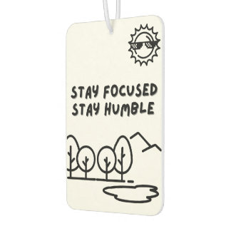 Stay Focused Stay Humble | Black & White Car Air Freshener