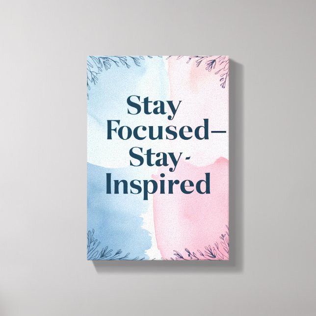 Stay Focused Stay Inspired Canvas Print (Front)
