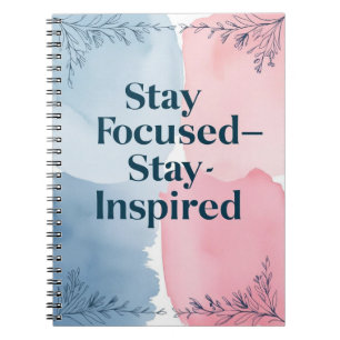 Stay Focused-Stay Inspired Notebook