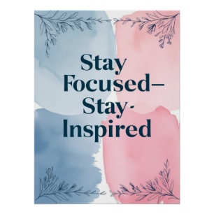 Stay Focused Stay Inspired option 2 Poster