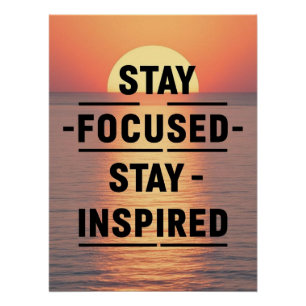 Stay Focused Stay Inspired Poster