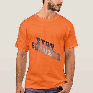 Stay Focused T-Shirt