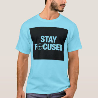 Stay Focused T-Shirt