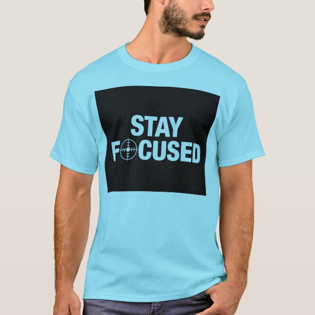 Stay Focused T-Shirt (Front)