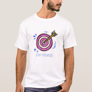 Stay Focused – Target Your Goals T-Shirt