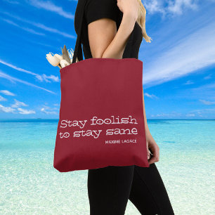 Stay Foolish to Stay Sane. Inspirational Quote on Tote Bag