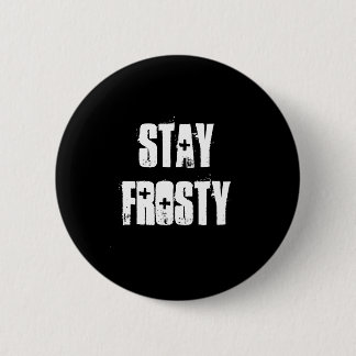 Stay Frosty 6 Cm Round Badge