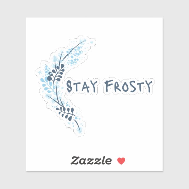 Stay Frosty Blue Inspirational Vinyl Sticker (Sheet)