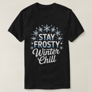 Stay Frosty Winter Chill Christmas Tee