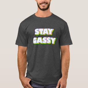 Stay Gassy T-Shirt