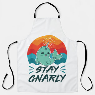 Stay Gnarly Cute Narwhal Narwhals Lover Apron