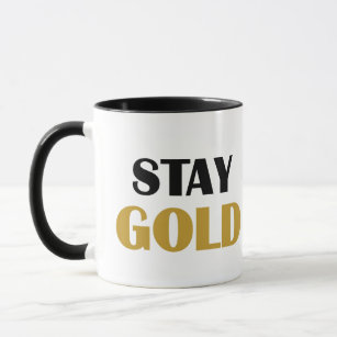 STAY GOLD Inspirational Coffee Mug