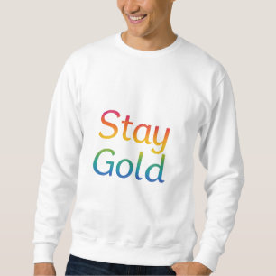 Stay Gold - Multicolor Inspirational Typography Sweatshirt