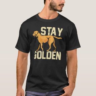 Stay Golden Gold Dog Retriever Dogs T-Shirt