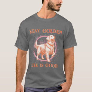 Stay Golden Life is Good Golden Retriever Retro T-Shirt