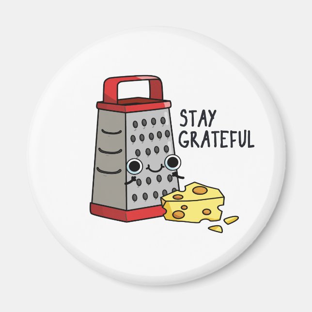 Stay Grateful Cute Cheese Grater Pun Magnet (Front)