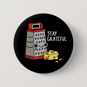 Stay Grateful Funny Cheese Pun Dark BG 6 Cm Round Badge