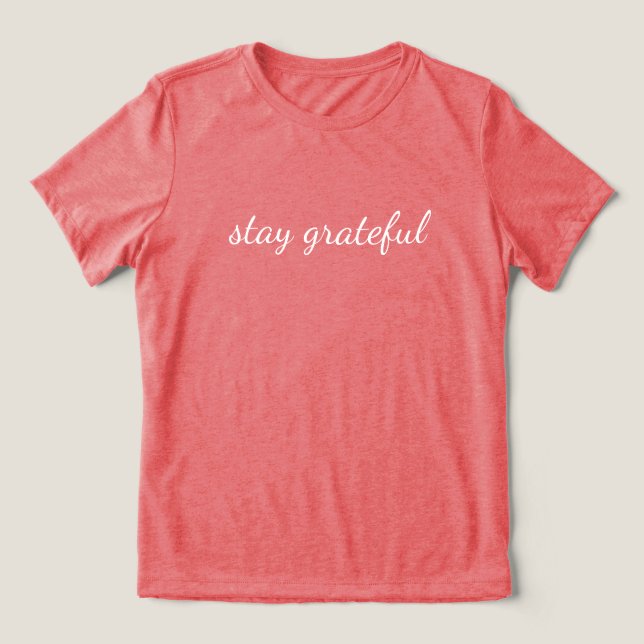 'stay grateful' Mindfulness Lovers Intentional  Tri-Blend Shirt (Design Front)