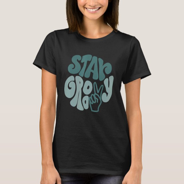 Stay Groovy Peace Sign Love Retro 60S 70S 80S Grew T-Shirt (Front)
