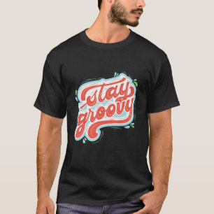 Stay Groovy Self Love  Motivational T-Shirt