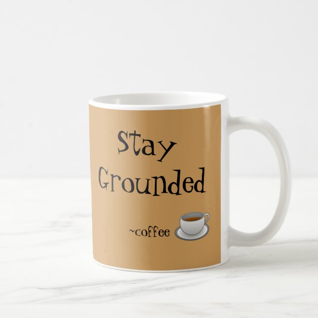 Stay Grounded Coffee Mug (Right)