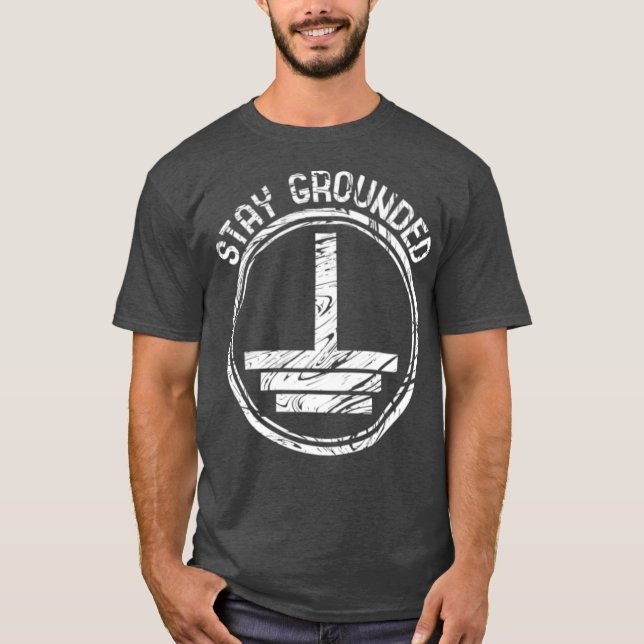 Stay Grounded Electrician T-Shirt (Front)