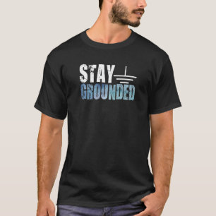 Stay Grounded Electricity Electrician T-Shirt