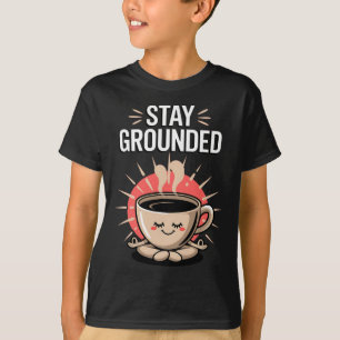 Stay Grounded Funny Coffee Meditation Pun Lotus Po T-Shirt