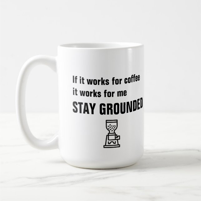 Stay Grounded - funny coffee quote -  Mug (Left)