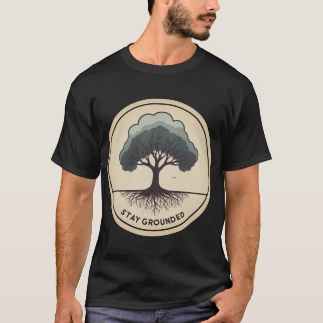 Stay Grounded - Inspirational T-Shirt (Front)