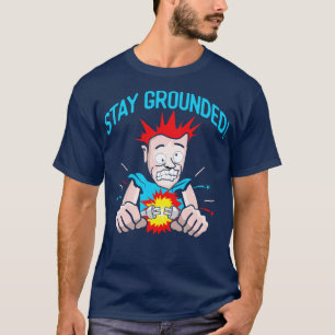 Stay Grounded Mens Electrician funny T T-Shirt
