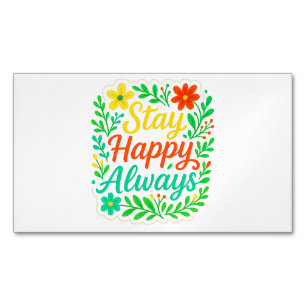 Stay Happy Always Motivational Quote Floral Design Magnetic Business Card