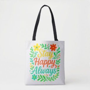 Stay Happy Always Motivational Quote Floral Desioo Tote Bag