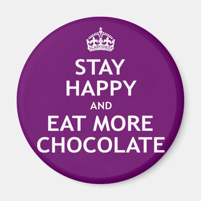 Stay Happy and Eat More Chocolate Magnet (Front)