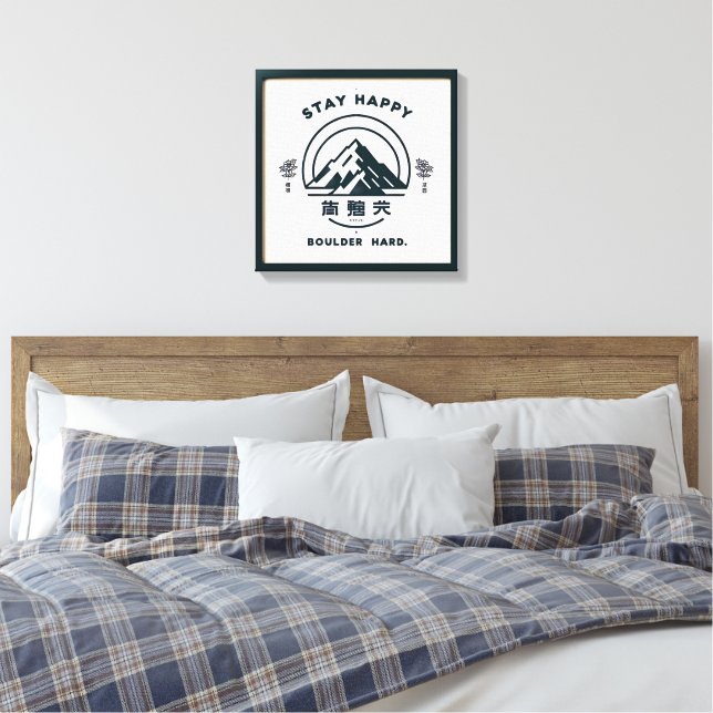 Stay Happy, Boulder Hard .. canvas Print (Insitu(Bedroom))