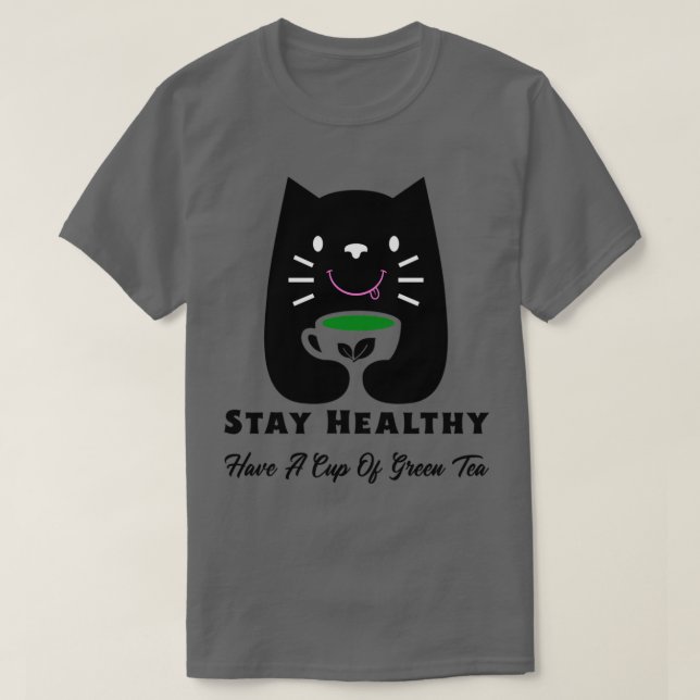 Stay Healthy Have A Cup of Green Tea Cool Cat holi T-Shirt (Design Front)