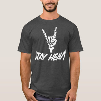 Stay Heavy T-Shirt